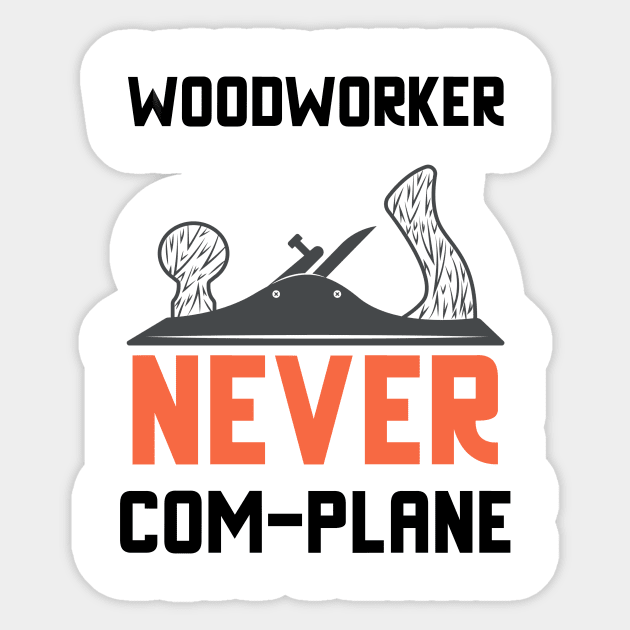 Woodworker never complanem, hand plane, woodworking gift, hand tools, carpentry, hand plane, stanley no4, hand woodworker, traditional woodworker Sticker by One Eyed Cat Design